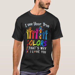 I See Your True Colours I Love You Hands Autism Aw T-Shirt