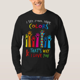 I See Your True Colours I Love You Hands Autism Aw T-Shirt