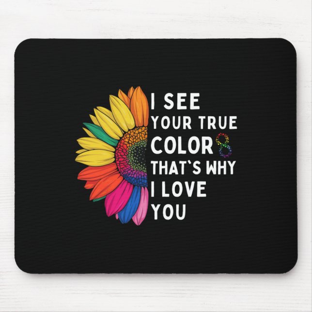 I See Your True Colours Infinity Autism Awareness  Mouse Pad (Front)