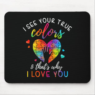 I See Your True Colours Mouse Pad