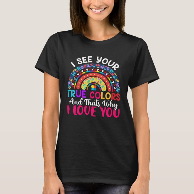 I See Your True Colours Rainbow Autism Awareness M T-Shirt (Front)