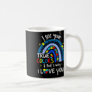 I See Your True Colours Support Rainbow Autism Awa Coffee Mug