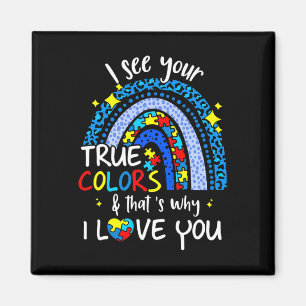 I See Your True Colours Support Rainbow Autism Awa Magnet