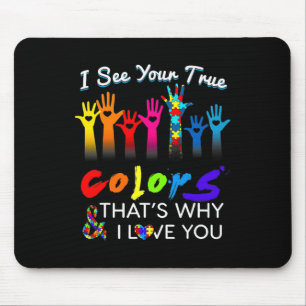 I See Your True Colours That's Why I Love You Gift Mouse Pad
