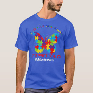 I see your true colours thats why I love you T-Shirt