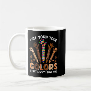 I See Your True Colours That's Why I Love You! Thi Coffee Mug