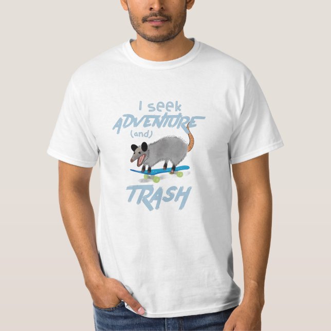 I SEEK ADVENTURE and TRASH OPOSSUM T-Shirt (Front)