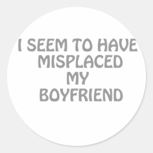 I seem to have misplaced my boyfriend classic round sticker