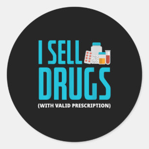 I Sell Drugs - Funny Pharmd Pharmacist Pharmacy Te Classic Round Sticker