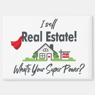 I Sell Real Estate What's Your Super Power Magnet