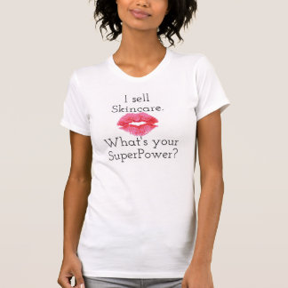 I Sell Skincare. What's Your SuperPower? T-Shirt