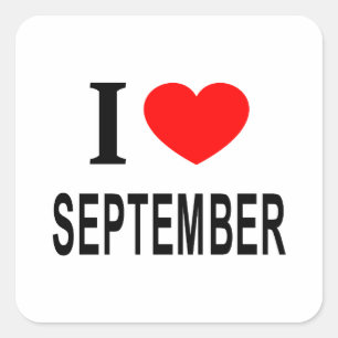 I ❤️ SEPTEMBER I LOVE SEPTEMBER I HEART SEPTEMBER SQUARE STICKER