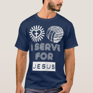 I Serve For Jesus Funny Volleyball Saying God T-Shirt