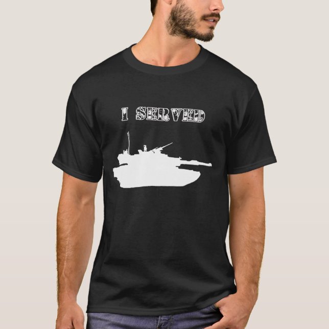 I Served: M1 Abrams T-Shirt (Front)