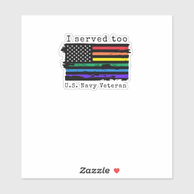 "I Served Too" LGBTQ - Navy Veteran (Sheet)