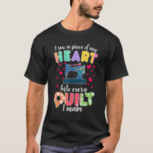 I Sew A Piece Of My Heart Quilting Lover Quilters T-Shirt
