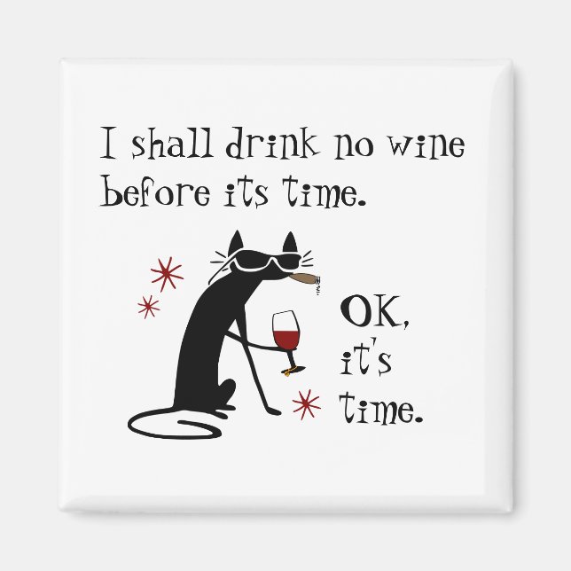 I Shall Drink No Wine Before Its Time Magnet (Front)