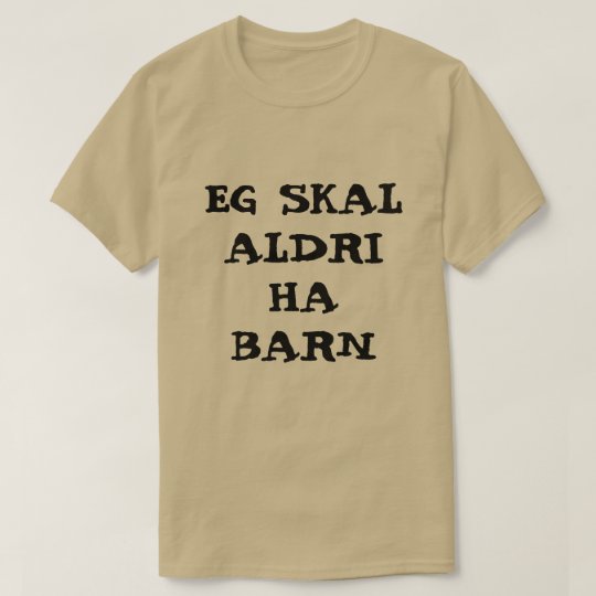 I shall never have children in Norwegian grey T-Shirt
