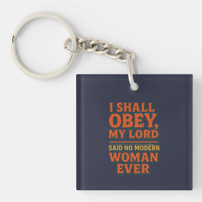 I shall obey my lord - no woman ever  key ring (Front)