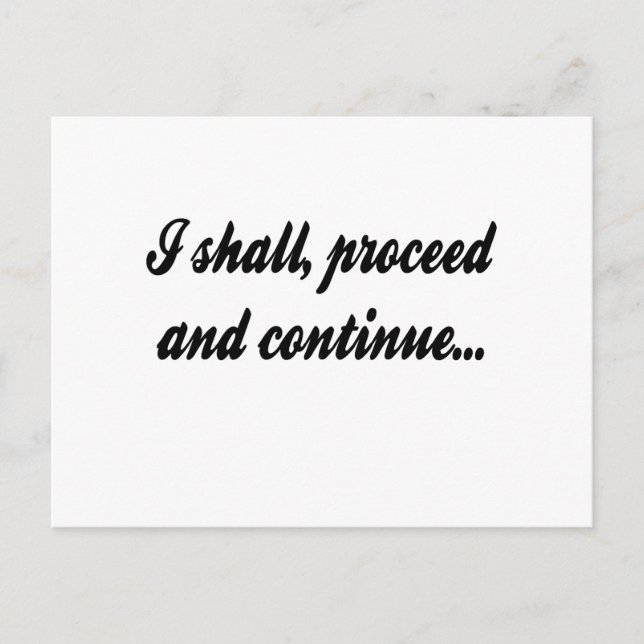 I Shall Proceed and Continue Postcard (Front)