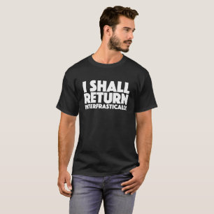 I shall return interfrastically T-Shirt