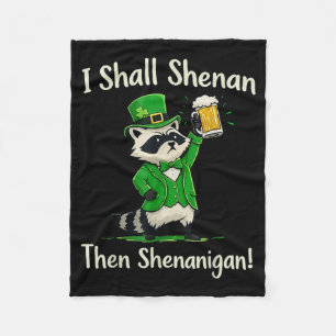 I shall shenan shenanigan raccoon st patrick's day fleece blanket