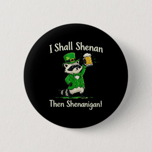 I shall shenan shenanigan racoon st patrick's day 6 cm round badge