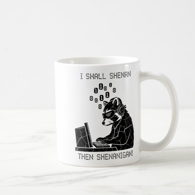 I Shall Shenan Then Shenanigan  Coffee Mug (Right)