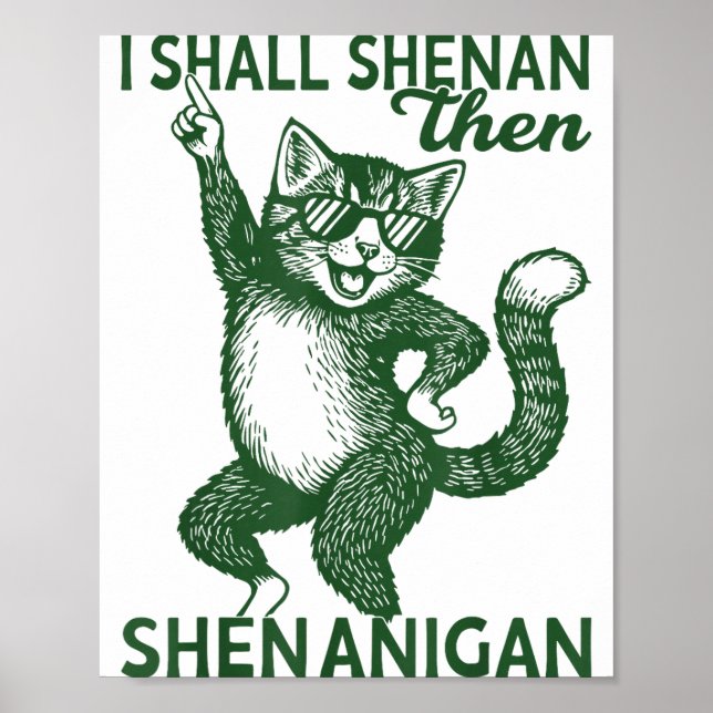 I Shall Shenan Then Shenanigan Cute Cat St Patrick Poster (Front)