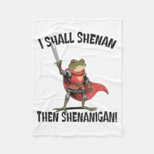 I Shall Shenan Then Shenanigan Cute Quest Frog Fleece Blanket