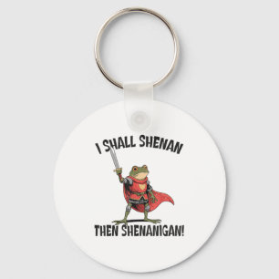I Shall Shenan Then Shenanigan Cute Quest Frog Key Ring