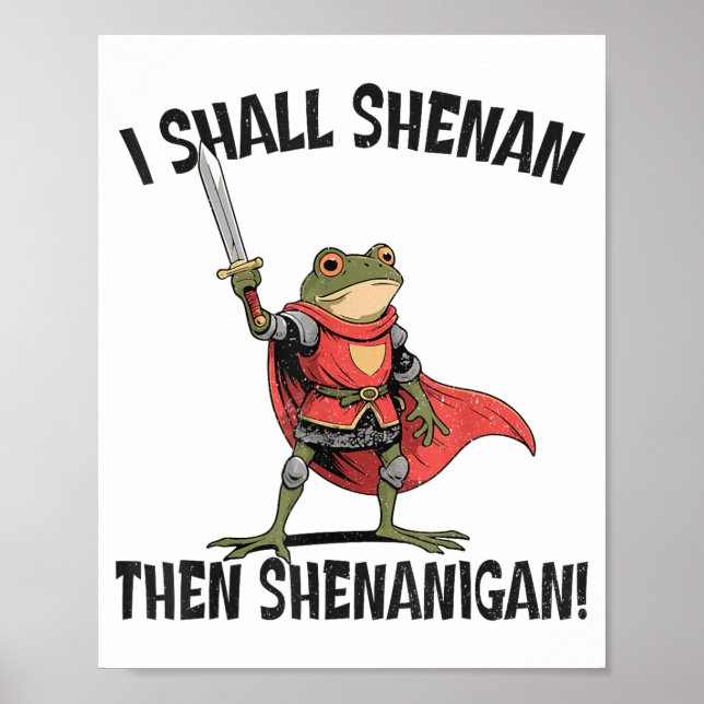 I Shall Shenan Then Shenanigan Cute Quest Frog  Poster (Front)