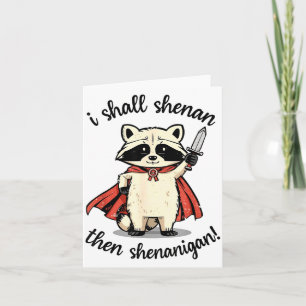 I Shall Shenan Then Shenanigan Cute Quest Raccoon  Card