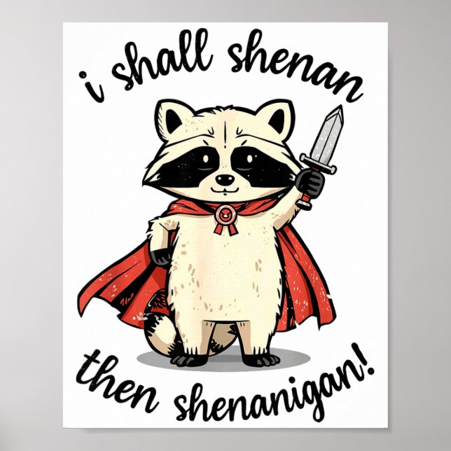 I Shall Shenan Then Shenanigan Cute Quest Raccoon  Poster (Front)