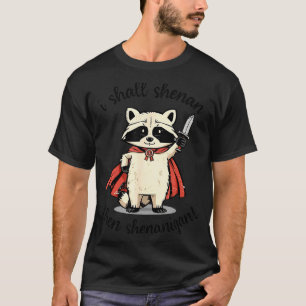 I Shall Shenan Then Shenanigan Cute Quest Raccoon  T-Shirt