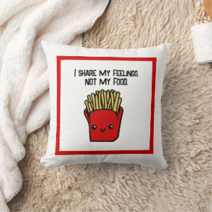 I Share Feelings Not Food Funny Kawaii Fries Toon Cushion