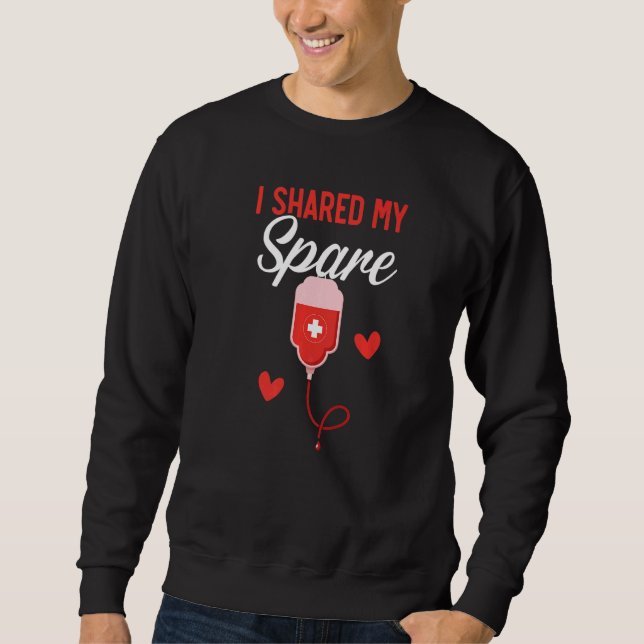 I Shared My Spare Blood Donation Awareness Phlebot Sweatshirt (Front)