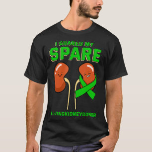 I Shared My Spare Kidney Donor Organ Transplantati T-Shirt