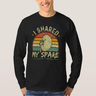 I Shared My Spare Kidney Organ Donation Donor Tran T-Shirt