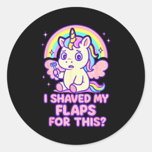 I Shaved My Flaps For This Embarring Women Adult H Classic Round Sticker