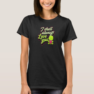 I Shell Always Love You Turtle Valentines Day Pun T-Shirt