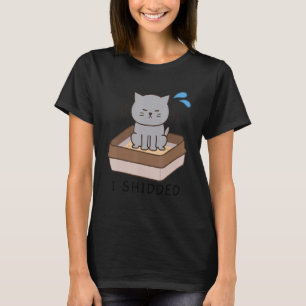 I Shidded Cat Pooping Cat Kitty Kitten 1 T-Shirt