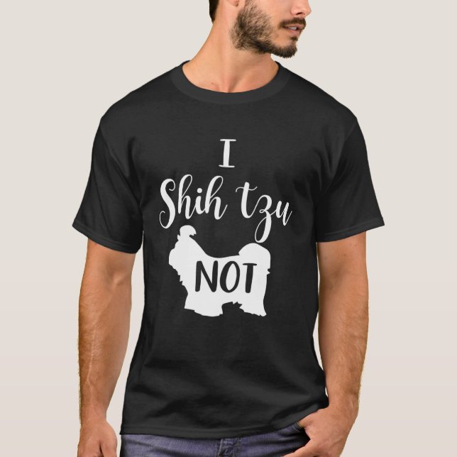 I Shih Tzu Not  2 T-Shirt (Front)