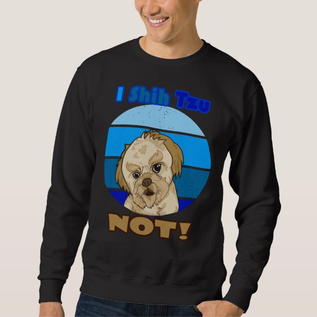 I Shih Tzu Not For Dog  Mix Sweatshirt (Front)