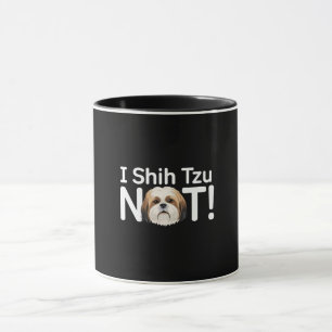 I Shih Tzu Not! Funny Dog Pun Mug