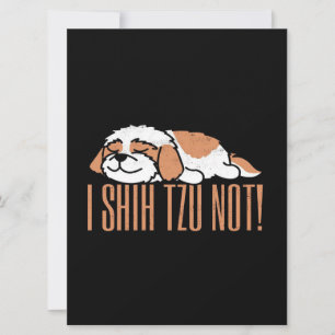 I shih tzu not funny quote   Birthday gift