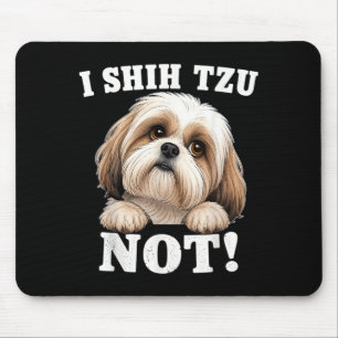 I Shih Tzu Not Shih Tzu Dog Pun Humour Graphic Mouse Pad