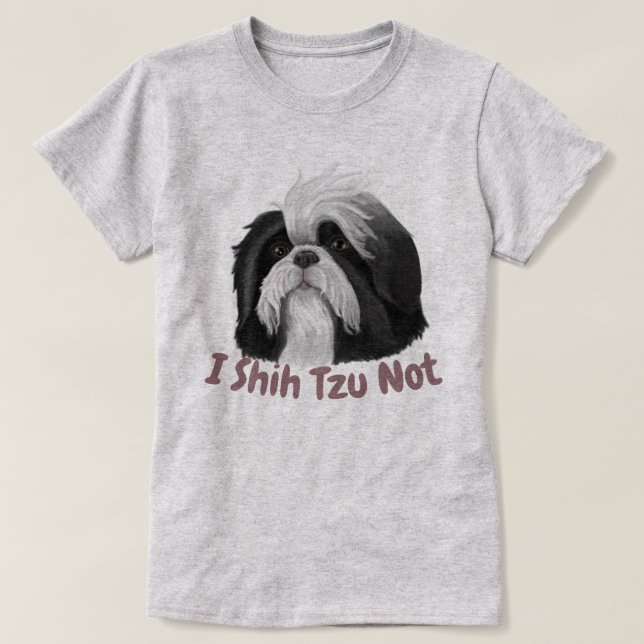 I Shih Tzu Not T-Shirt (Design Front)