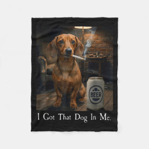 I Shirt Got Dog Dachshund Smoking Beer Fleece Blanket