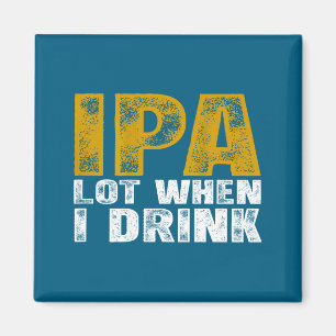 I Shirt Ipa Lot When Drink Beer Magnet